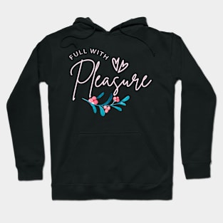 Full with pleasure Hoodie